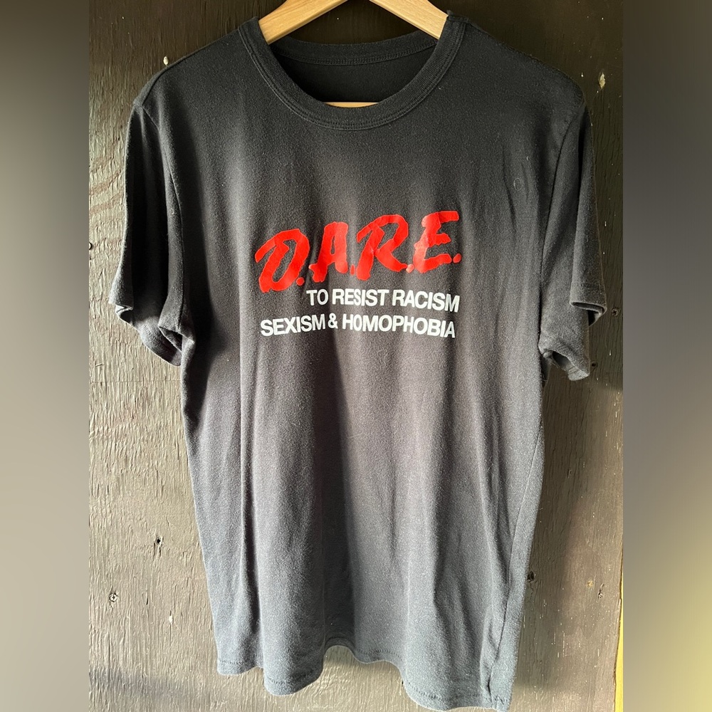 Vintage D.A.R.E to Resist Racism Sexism & Homophobia tee shirt
